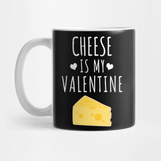 Cheese is my valentine Mug